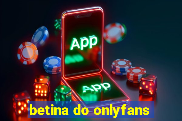 betina do onlyfans